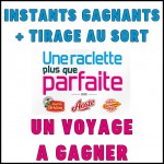 Instants Gagnants + Tirage au Sort Une Raclette Plus que Parfaite : Voyage à Gagner - anti-crise.fr