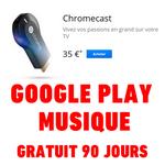 Bon Plan - Google Play Musique Illimité Gratuit 90 jours à l'achat de Chromecast