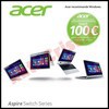 Offre de Remboursement (ODR) Acer : 100 € sur 2 en 1 Aspire Switch - anti-crise.fr