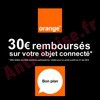 Offre de Remboursement Orange : 30 € sur les Objets Connectés - anti-crise.fr