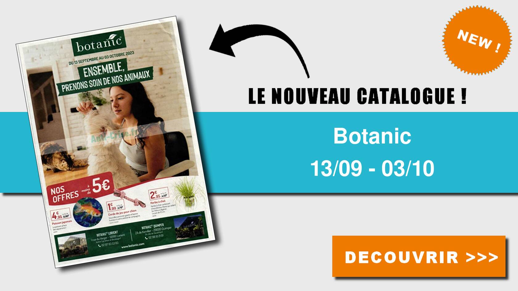 Catalogue Botanic du 13 septembre au 03 octobre 2023BOTANIC  : le nouveau catalogue du 13 septembre au 03 octobre 2023 est disponible!  Ne ratez pas les promos du catalogue.