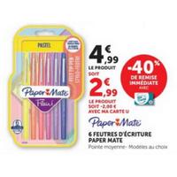 Magasins U : 40% sur Feutres d&rsquo;écriture Paper Mate (11/08 – 06/09)